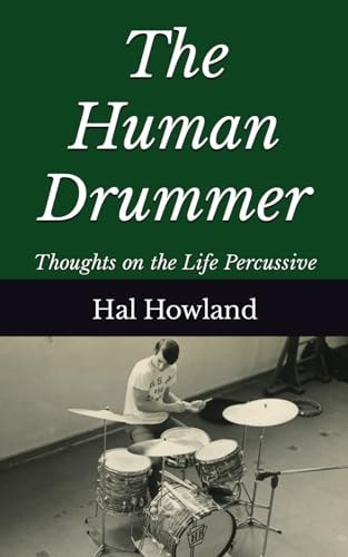 The Human Drummer Thoughts on the Life Percussive