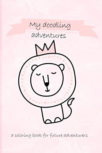 My Doodling Adventures - a Coloring Book for Future Adventurers