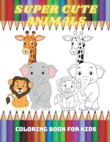 SUPER CUTE ANIMALS - Coloring Book For Kids Sea Animals, Farm Animals, Jungle Animals, Woodland Animals and Circus Animals