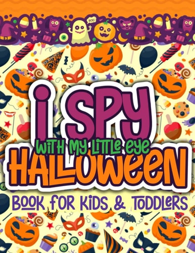 I Spy With My Little Eye Halloween Book for Kids and Toddlers A Fun Halloween Alphabet Activity For Preschoolers Interactive Coloring and Guessing Game for Boys and Girls Ages 2, 3, 4, 5, and 6 Years Old Halloween Gift for Kids