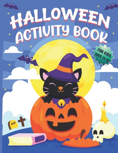 Halloween Activity Books For Kids Ages 4-8 A Spooky Halloween Workbook for Kids to Celebrate Trick Or Treat Learning, Coloring, Dot To Dot, Mazes, Word Search, Sudoku and More