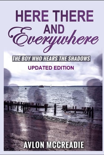 Here There and Everywhere The Boy who Hears the Shadows Updated Edition