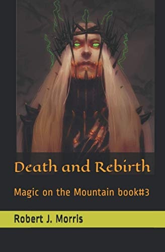 Death and Rebirth Magic on the Mountain Book#3