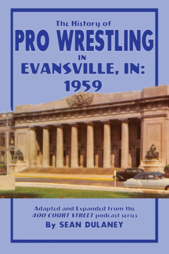 The History of Pro Wrestling in Evansville 1959