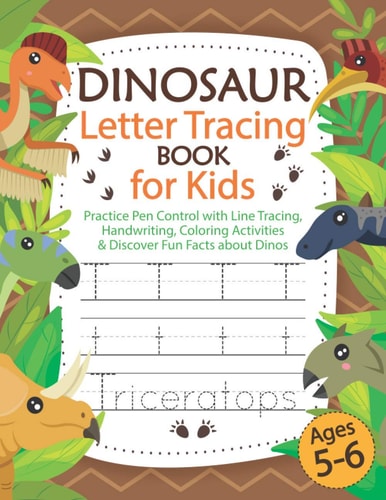 Dinosaur Letter Tracing Book for Kids Ages 5-6 Practice Pen Control with Line Tracing, Handwriting, Coloring Activities and Discover Fun Facts about Dinos, Great Gift for Preschool Boys and Girls