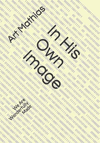 In His Own Image We Are Wonderfully Made