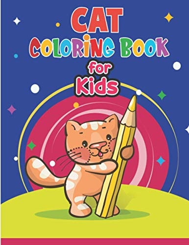 Cat Coloring Book for Kids Cute Cat Coloring Book for Kids & Toddlers- Kitten Coloring Books for Preschoolers- Cat Coloring Book for Boys, Girls, Kids Ages 3-5, 4-8