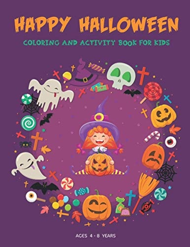 Happy Halloween Coloring And Activity Book For Kids 4-8 A Fun Workbook For Happy Halloween Learning, Trace And Color, Dot To Dot, Puzzle, Addition, Subtraction, Find Different And More !