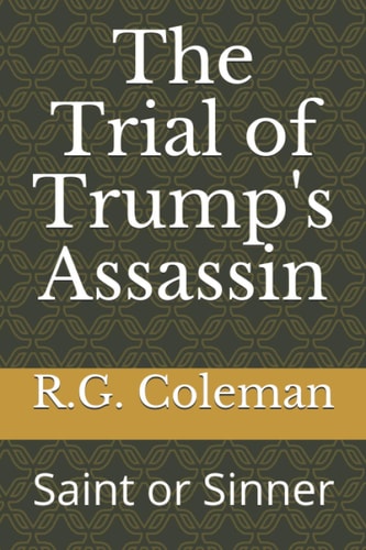 The Trial of Trump's Assassin Saint Or Sinner?