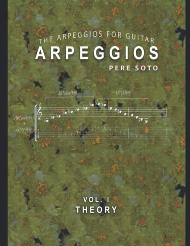 ARPEGGIOS Vol. I (Theory) The Arpeggios for Guitar