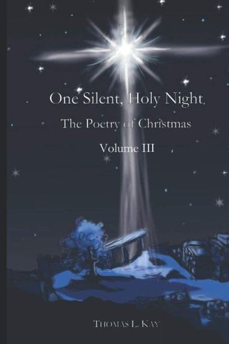 One Silent, Holy Night The Poetry of Christmas Volume III