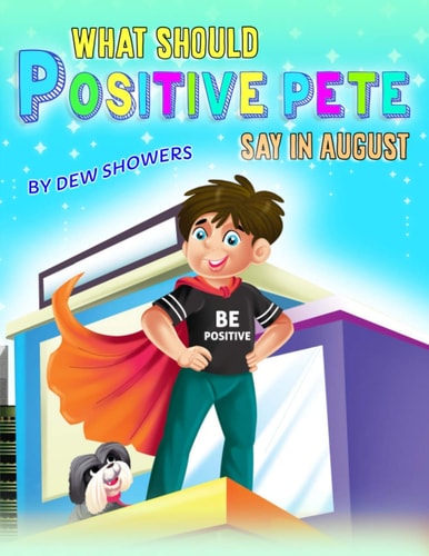 What Should POSITIVE PETE Say in August?