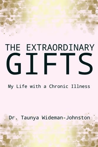 The Extraordinary Gifts My Life with a Chronic Illness
