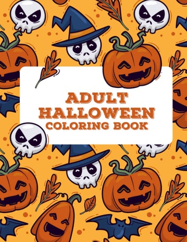 Adult Halloween Coloring Book (50 Unique Designs) Coloring Book For Adults Stress Relieving Designs, Coloring Books For Adults Funny Dark Page Edition