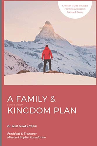 A Family and Kingdom Plan Christian Guide to Estate Planning and Kingdom Focused Giving