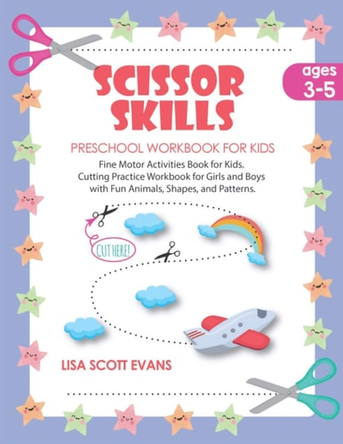Scissor Skills Preschool Workbook for Kids Ages 3-5 Fine Motor Activities Book for Kids. Cutting Practice for Girls and Boys with Fun Animals, Shapes, and Patterns