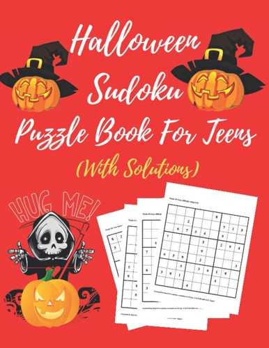 Halloween Sudoku Puzzle Book For Teens Totally Awesome Ultimate Puzzle Challenge- Easy To Hard, Perfectly Logical Brain Games For Cleaver Kids- Puzzles To Exercise Your Mind. Fun And Challenging.