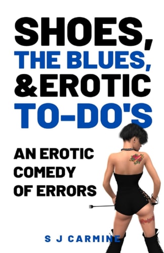 Shoes, the Blues and Erotic To-Do's An Erotic Comedy of Errors