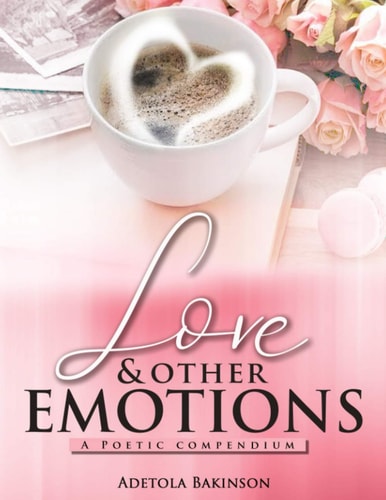 Love & Other Emotions A Poetic Compedium