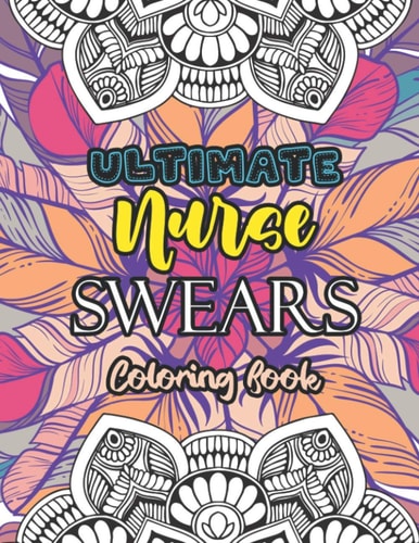 Ultimate Nurse Swear Coloring Book A Motivating Swear Word Coloring Book for Adults Nurse 52 Unique Coloring Pages With Strong Phrases of Specially Nurse Swear