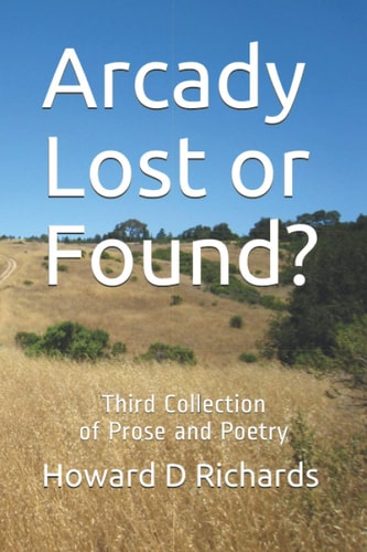 Arcady Lost Or Found? Third Collection of Prose and Poetry