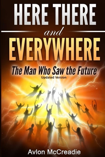 Here There and Everywhere The Man who Saw the Future Updated Edition