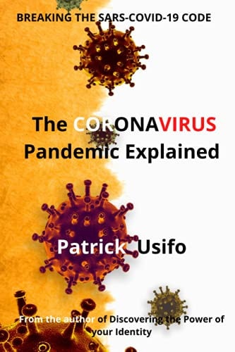 The Coronavirus Pandemic Explained. Breaking the SARS-COVID-19 Code.