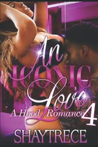 An Iconic Love 4 A Hood Romance