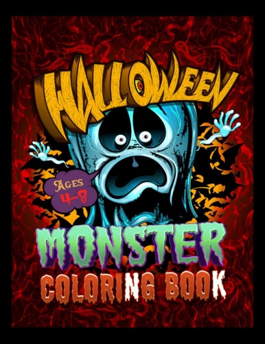Halloween Monster Coloring Book Ages 4-8 Spooky Coloring Book for Kids Scary Halloween Monsters, Witches and Ghouls Coloring Pages for Teenagers, Tweens, Older Kids, Boys & Girls to Color... Practice for Stress Relief & Relaxation