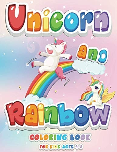 Unicorn and Rainbow Coloring Book For Kids Ages (4-8)