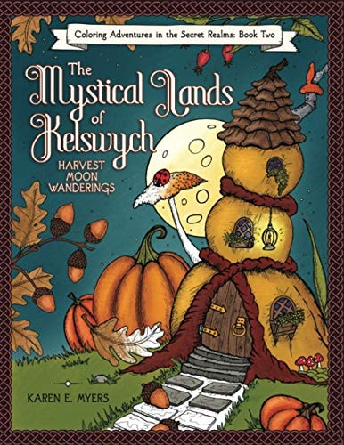 The Mystical Lands of Kelswych, Coloring Adventures in the Secret Realms, Book Two Harvest Moon Wanderings