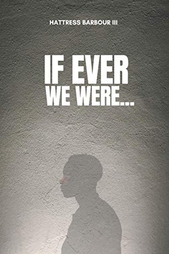 If Ever We Were...