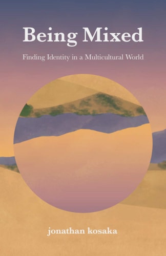 Being Mixed Finding Identity in a Multicultural World