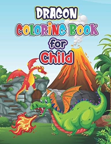 Dragon Coloring Book for Child Dragon Coloring Book- Adult Coloring Book Featuring Magnificent Dragons Mythical Dragon Coloring Book for Adults & Children