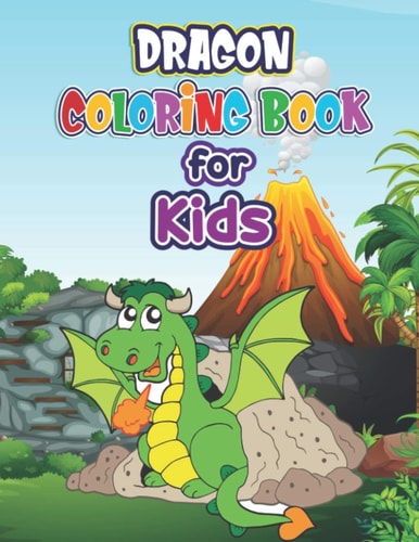 Dragon Coloring Book for Kids Dragon Coloring Book- Funny Kids Coloring Book Dragon Activity Book for Kids Ages 4-8, 9-12 Coloring Books For Kids & Preschoolers