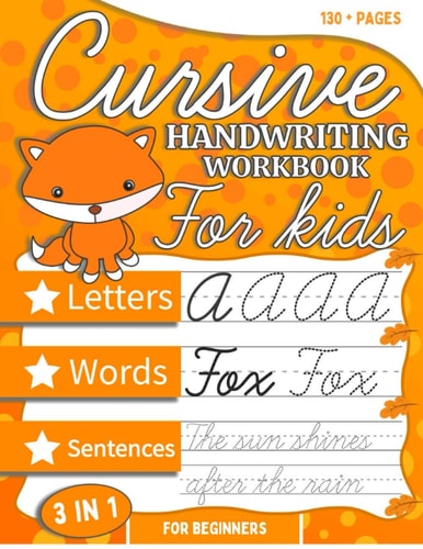 Cursive Handwriting Workbook For Kids Beginners Cursive Tracing and Writing Practice Book 3-in-1 ( Letters, Words and Sentences ) The Easiest Way to Learn Cursive ( Beginning Cursive Handwriting Workbook )