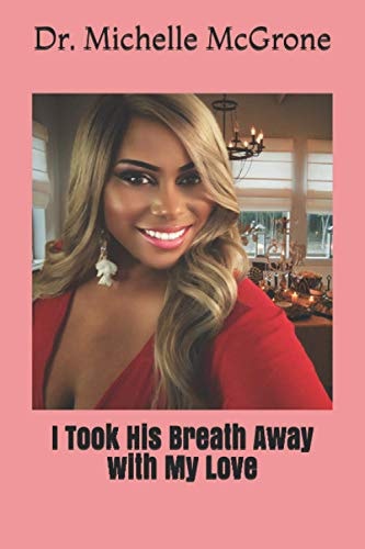 I Took His Breath Away with My Love
