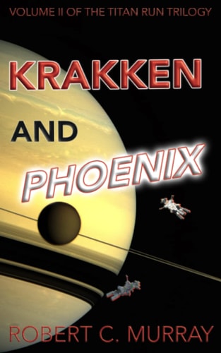 Krakken and Phoenix Vol. II of the Titan Run Trilogy