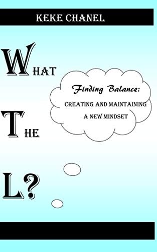 What The L? Finding Balance Creating and Maintaining a New Mindset