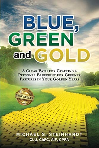 Blue, Green and Gold A Clear Path for Crafting a Personal Blueprint for Greener Pastures in Your Golden Years