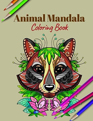 Animal Mandala Coloring Book A Coloring Book Featuring Mandalas Inspired Flowers, Animals, and Paisley Patterns