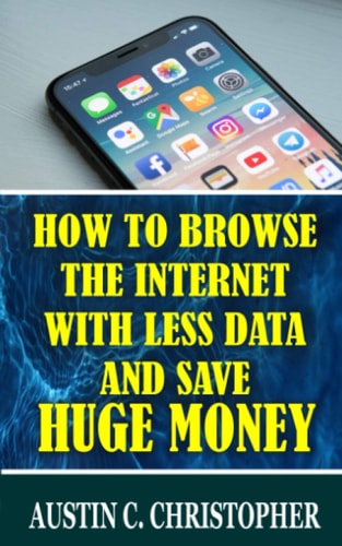 How To Browse The Internet With Less Data and Save Huge Money