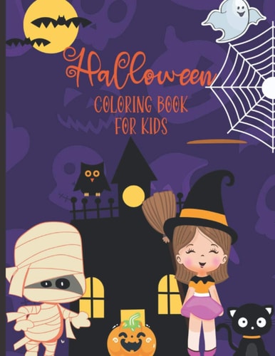 Halloween Coloring Book For Kids Ages 5-8/ 30 Spooky Halloween Themed Coloring Designs Featuring Witches, Ghouls, Pumpkins, Bats, Werewolves, Cats, Mummy.../Large Size 8.5" X 11"/Fun Coloring Book for Kids/Makes a Nice Halloween Gift!