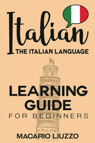 Italian The Italian Language Learning Guide for Beginners