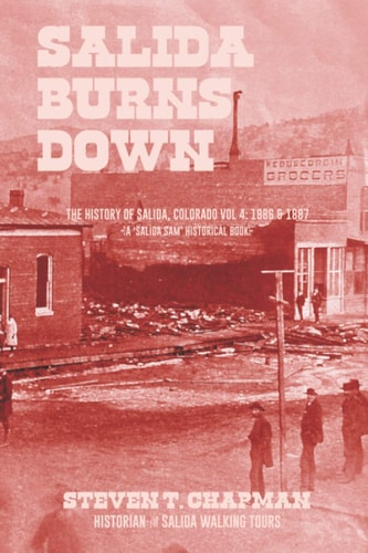Salida Burns Down The History of Salida, Colorado