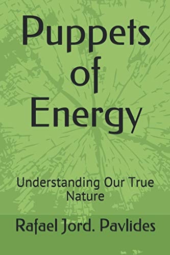 Puppets of Energy Understanding Our True Nature