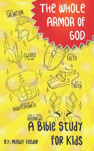 The Whole Armor of God A Bible Study for Kids