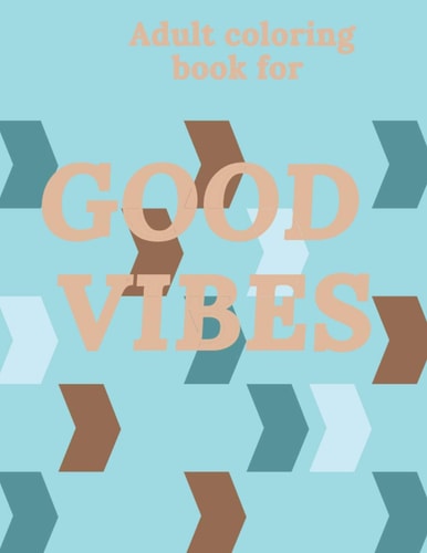 Adult Coloring Book For Good Vibes Live Laugh Love Coloring Mind Relaxing Inspirational Words