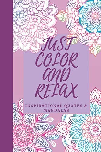 Just Color and Relax Inspirational Quotes Mandala Coloring Book