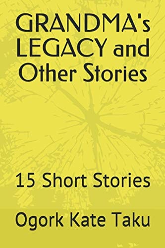 GRANDMA's LEGACY and Other Stories 15 Short Stories
